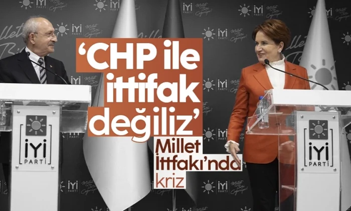 İYİ Parti, CHP’yle ittifak olmadıklarını açıkladı!.