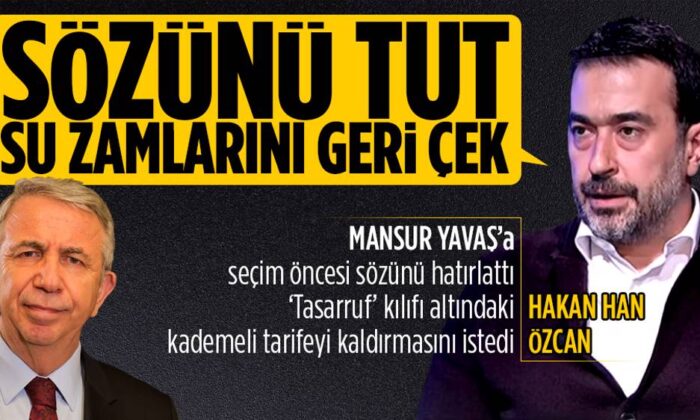 Hakan Han Özcan’dan Mansur Yavaş’a su zammı tepkisi..