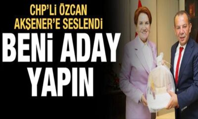 Tanju Özcan Meral Akşener’den Cumhurbaşkanlığı adaylığı istedi!.