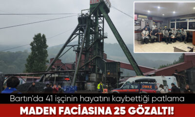 Bartın’daki maden faciasına ilişkin 25 şüpheli hakkında gözaltı kararı..