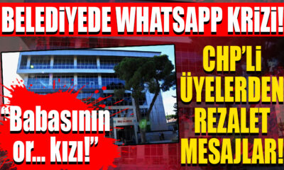 CHP’li belediyede WhatsApp krizi patladı! Üyelerden rezil mesajlar! “Babasının or…. kızı!”