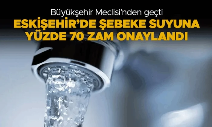 Eskişehir’de suya yüzde 70 zam..