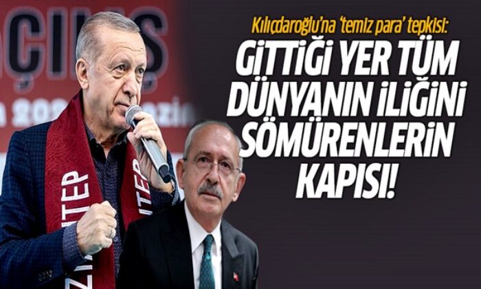 Cumhurbaşkanı Erdoğan’dan Kılıçdaroğlu’na “temiz para” tepkisi..