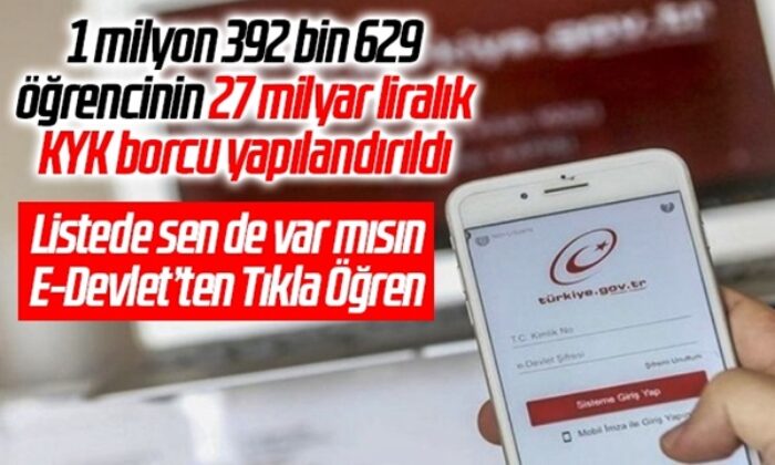 1 milyon 392 bin 629 öğrencinin 27 milyar liralık KYK borcu yapılandırıldı!.