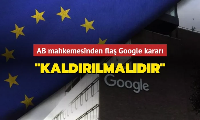 AB mahkemesi, Google’ın yanlış bilgileri kaldırması gerektiğine hükmetti!.