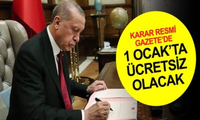 Resmi Gazete yayımlandı! Yılbaşında ücretsiz olacak!.