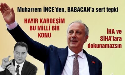 Muharrem İnce’den Ali Babacan’a SİHA tepkisi..