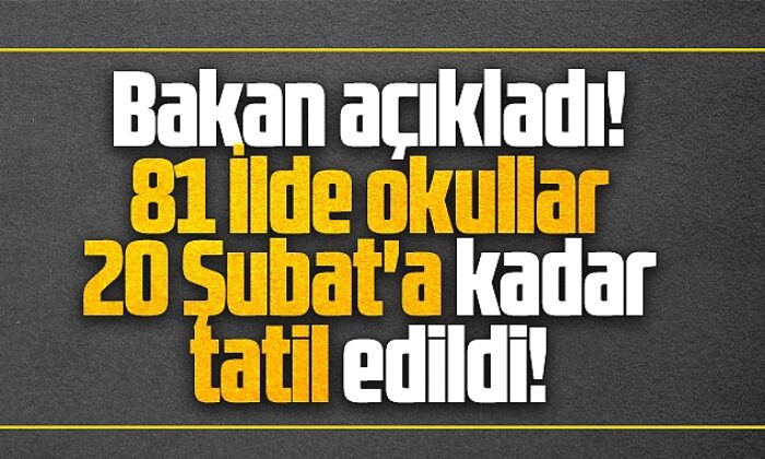 Türkiye genelinde okullar 20 Şubat’a kadar tatil edildi!.