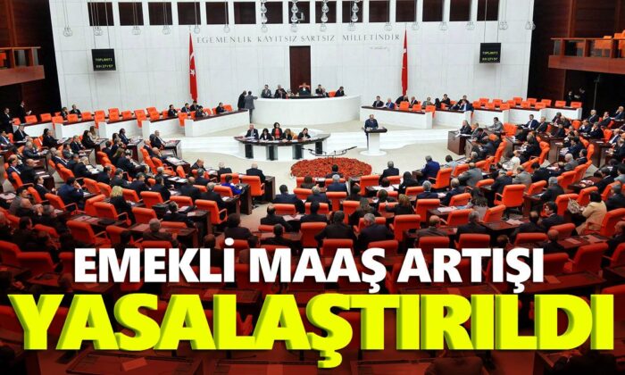 20 maddelik teklif Meclis’te kabul edildi, en düşük emekli maaşının artışı yasalaştı!.