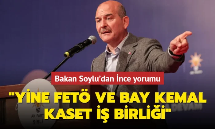 Süleyman Soylu’dan Muharrem İnce yorumu! “FETÖ ve Bay Kemal iş birliği..”