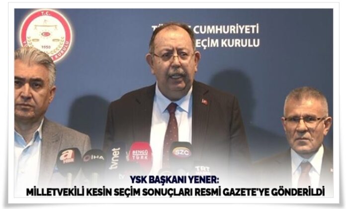 Milletvekili kesin sonuçları Resmi Gazete’de..