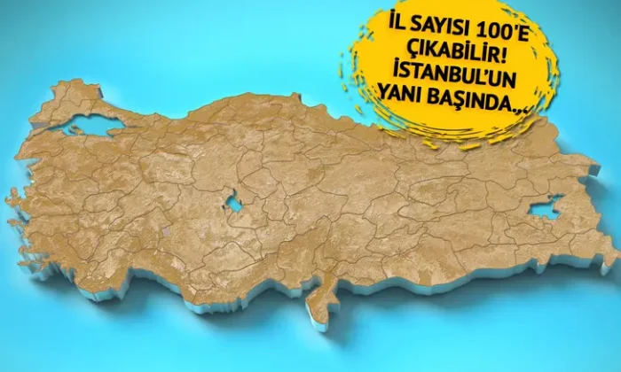 İl sayısı 100’e çıkıyor! İşte il olması beklenen ilçeler..