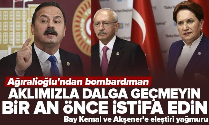 Yavuz Ağıralioğlu’ndan Kılıçdaroğlu ve Akşener’e istifa çağrısı..