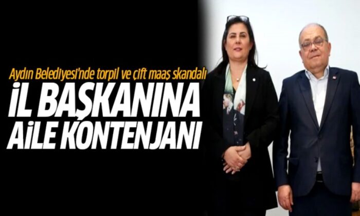 Torpil, çift maaş ne ararsan var! CHP’li Aydın Büyükşehir Belediyesi’nde il başkanına aile kontenjanı ayrıldı!.