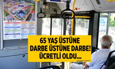Toplu taşımada 65 yaş üstüne ÜCRETSİZ ULAŞIM kaldırıldı!.