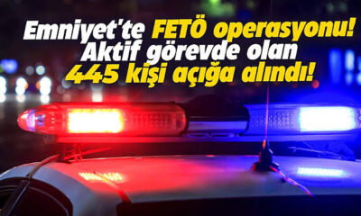 Emniyette FEO operasyonu!. 445 personel açığa alındı!.