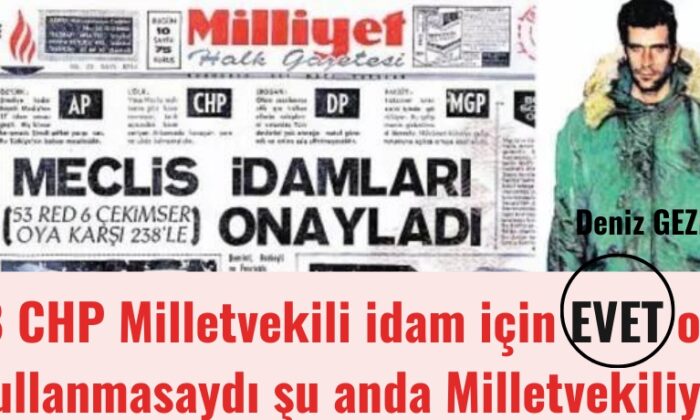 Deniz Gezmiş’in asılmasına EVET oyu veren CHP’nin ikiyüzlülüğü!.