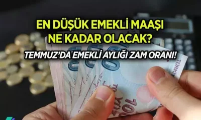 Temmuz da en düşük emekli maaşı ne kadar olacak?.