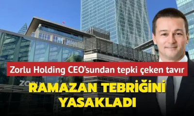 Zorlu Holding’in CEO’sundan skandal Ramazan tepkisi!.